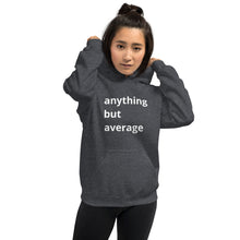 Load image into Gallery viewer, Anything But Average Unisex Hoodie