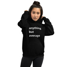 Load image into Gallery viewer, Anything But Average Unisex Hoodie