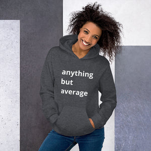 Anything But Average Unisex Hoodie