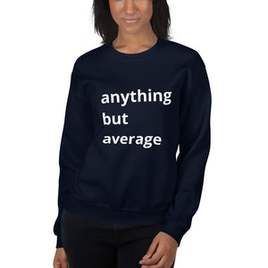 Anything But Average UNISEX Sweatshirt