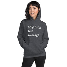 Load image into Gallery viewer, Anything But Average Unisex Hoodie
