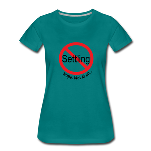 No Settling T-Shirt - teal