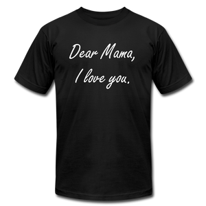 Dear Mama - I love you - black