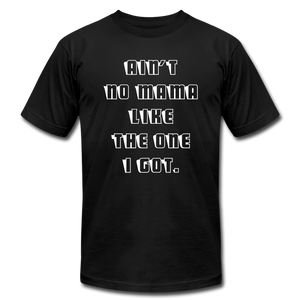 Ain't No Mama Unisex Tee - black