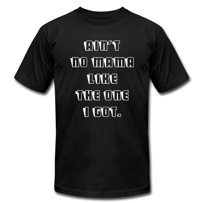 Ain't No Mama Unisex Tee - black