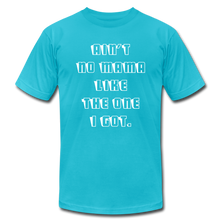 Load image into Gallery viewer, Ain&#39;t No Mama Unisex Tee - turquoise
