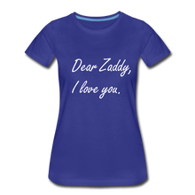 Load image into Gallery viewer, I Love You Zaddy - royal blue

