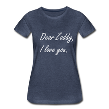 Load image into Gallery viewer, I Love You Zaddy - heather blue

