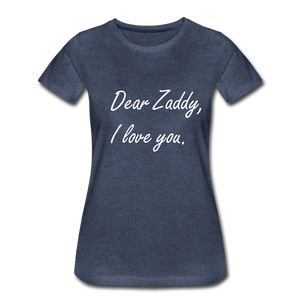 I Love You Zaddy - heather blue