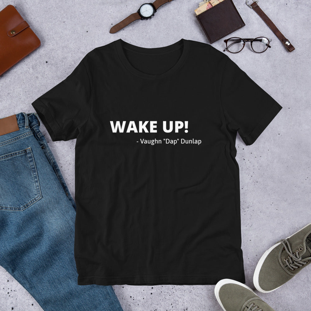 WAKE UP - Unisex T-Shirt