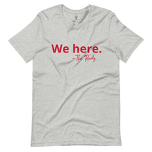 Load image into Gallery viewer, We Here - Unisex t-shirt
